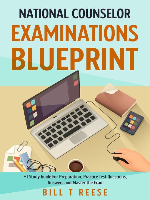 Title details for National Counselor Examination Blueprint #1 Study Guide For Preparation, Practice Test Questions, Answers and Master the Exam by Bill T Reese - Available